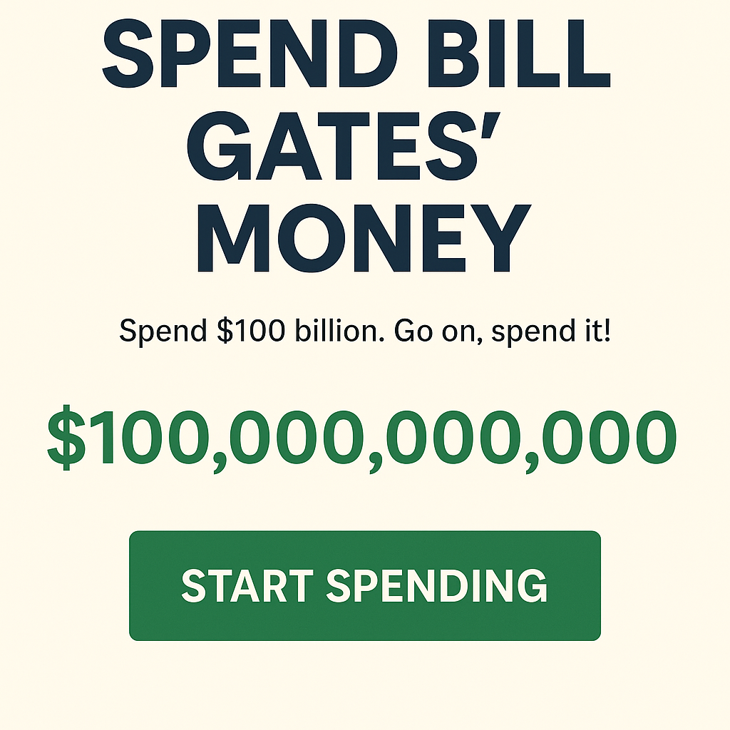 Spend Bill Gates’ Money